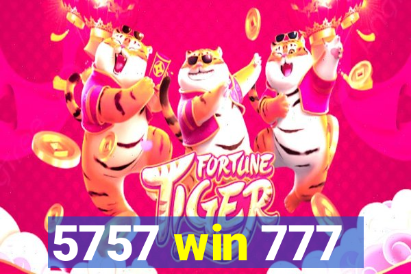5757 win 777